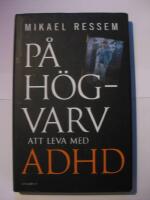 P&aring; h&ouml;gvarv : att leva med adhd