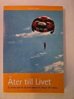 &Aring;ter till livet : en l&auml;ttl&auml;st bok f&ouml;r dig med depression, &aring;ngest eller r&auml;dsla