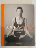 Migr&auml;nyoga : bli fri fr&aring;n huvudv&auml;rk med yoga & ayurveda