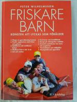 Friskare barn : Konsten att lyckas som f&ouml;r&auml;lder