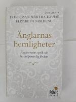 &Auml;nglarnas hemligheter : &auml;nglars natur, spr&aring;k och hur du &ouml;ppnar dig f&ouml;r dem