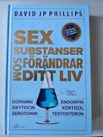 Sex substanser som f&ouml;r&auml;ndrar ditt liv : dopamin, oxytocin, serotonin, kortisol, endorfin, testosteron