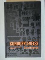 Kundupplevelse : varf&ouml;r vissa organisationer lyckas - och andra inte