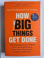 How big things get done - the surprising factors behind every successful project, from home renovations ti space exploration