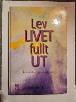 Lev livet fullt ut! : en v&auml;g till andligt uppvaknande