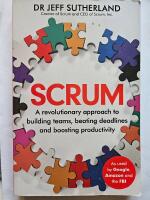 Scrum - A revolutionary approach to building teams, beating deadlines and boosting productivity