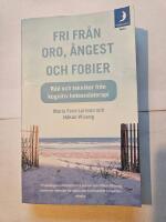 Fri fr&aring;n oro, &aring;ngest och fobier : r&aring;d och tekniker fr&aring;n kognitiv beteendeterapi