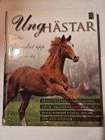 Ungh&auml;star : fr&aring;n f&ouml;lstadiet upp till fem &aring;r, hantering, inridning och tr&auml;ningsfysiologi