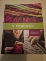 Virkskolan : allt du beh&ouml;ver veta om virkning: teknik, material och metoder