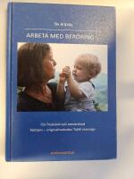 Arbeta med ber&ouml;ring f&ouml;r friskv&aring;rd och omv&aring;rdnad : inspiration och kunskap f&ouml;r dig som medvetet vill anv&auml;nda ber&ouml;ring i omsorg