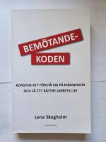 Bem&ouml;tandekoden : konsten att f&ouml;rst&aring; sig p&aring; m&auml;nniskor och f&aring; ett b&auml;ttre (arbets)liv