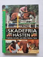 Den skadefria h&auml;sten - praktiska metoder som h&aring;ller h&auml;sten i form