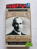 T&auml;ndstickskungen Ivar Kreuger - &aring;rhundradets finansskandal