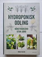 Hydroponisk odling : K&ouml;kstr&auml;dg&aring;rd utan jord
