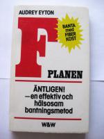 F-Planen. &Auml;ntligen! En effektiv och h&auml;lsosam bantningsmetod - Banta med fiberkost