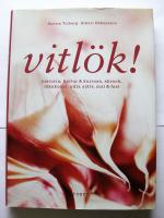 Vitl&ouml;k! Historia, kultur & kuriosa, skrock, l&auml;kekonst, odla sj&auml;lv, mat & fest.