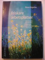 Friskare arbetsplatser - Att utveckla en attraktiv, h&auml;lsosam och v&auml;lfungerande arbetsplats