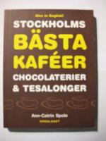 Stockholms b&auml;sta kaf&eacute;er chocolaterier & tesalonger / The best caf&eacute;s, chocolateries and teahouses in Stockholm