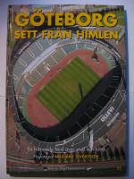 G&ouml;teborg sett fr&aring;n himlen : en hisnande f&auml;rd &ouml;ver stad och land