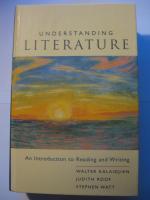 Understanding Literature: An Introduction to Reading and Writing