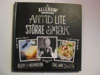 Alltid lite st&ouml;rre smak : [recept & inspiration : Carl Jans b&auml;sta]