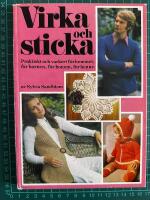 Virka och sticka - Praktiskt och vackert f&ouml;r hemmet, f&ouml;r barnen, f&ouml;r honom, f&ouml;r henne