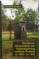 Dansbanor, dansorkestrar och festarrangemang i syd&ouml;stra Sm&aring;land : ca 1900-ca 1970