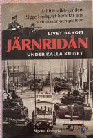 Livet bakom j&auml;rnrid&aring;n under kalla kriget : milit&auml;rtolklegenden Sigge Lindqvist ber&auml;ttar om m&auml;nniskor och platser