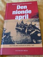 Den nionde april : Nazitysklands invasion av Norge 1940