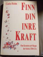 Finn din inre kraft : om konsten att skapa det b&auml;sta i ditt liv