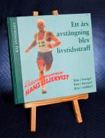 (Signerad) Ett &aring;rs avst&auml;ngning blev livstidsstraff : [rekordmannen Hans Liljekvist : b&auml;st i Sverige! : b&auml;st i Europa! : b&auml;st  i v&auml;rlden?]