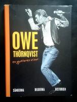Owe Th&ouml;rnqvist : en gycklares visor : s&aring;ngerna, bilderna, historien (signerad)