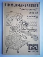 Timmermansarbete "Do-it-yourself" med en motors&aring;g. 50 arbetsritningar. 100 ideer. 