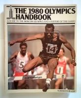 The 1980 Olympics Handbook. A Guide To The Moscow Olympics And A History Of The Games