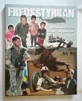 Fredsstyrkan : Boken om FS13:s insats i Afghanistan