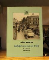 I v&aring;ra kvarter &ndash; Eskilstuna p&aring; 50-talet