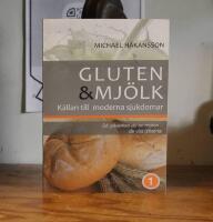 Gluten & Mj&ouml;lk k&auml;llan till moderna sjukdomar