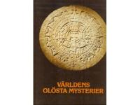 V&auml;rldens ol&ouml;sta mysterier.