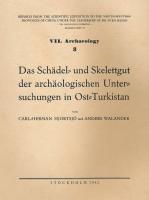 Das Sch&auml;del- und Skelettgut der arch&auml;ologischen Untersuchungen in Ost-Turkistan.