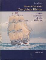 Kommend&ouml;rkapten Carl Johan Hiertas karri&auml;r och &auml;ventyr till sj&ouml;ss under &aring;ren 1827-1846 i hans egna dagboksanteckningar.