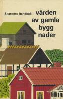 Skansens handbok i v&aring;rden av gamla byggnader.