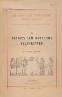 Ninives och Babylons kilskrifter.