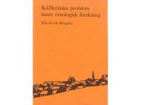 K&auml;llkritiska problem inom etnologisk forskning.