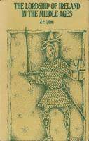 The Lordship of Ireland in the Middle Ages.