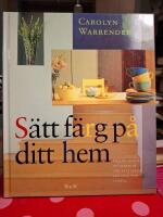 S&auml;tt f&auml;rg p&aring; ditt hem : hur du skapar en hemmilj&ouml; som b&auml;st passar din smak och livsstil