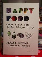Happy food : om hur mat och lycka h&auml;nger ihop