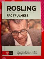 Factfulness : tio knep som hj&auml;lper dig f&ouml;rst&aring; v&auml;rlden