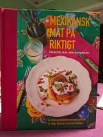 Mexikansk mat p&aring; riktigt : &auml;kta burritos, tacos, salsor och mycket mer