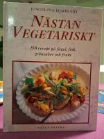 N&auml;stan vegetariskt : [150 recept p&aring; f&aring;gel, fisk, gr&ouml;nsaker och frukt]