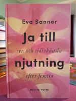 Ja till njutning : sex och sj&auml;lvk&auml;nsla efter femtio